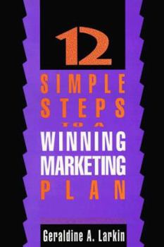 Paperback 12 Simple Steps to a Winning Marketing Plan: The Basics and Beyond Book