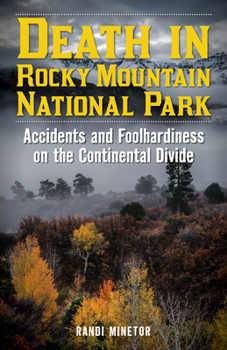 Paperback Death in Rocky Mountain National Park: Accidents and Foolhardiness on the Continental Divide Book