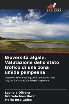 Bioversità algale, Valutazione dello stato trofico di una zona umida pampeana (Italian Edition)