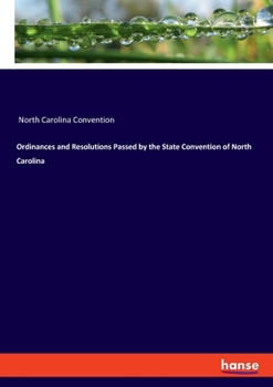 Paperback Ordinances and Resolutions Passed by the State Convention of North Carolina Book