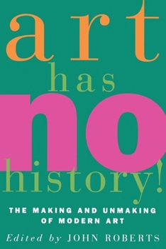 Paperback Art Has No History!: The Making and Unmasking of Modern Art Book