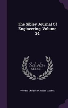 Hardcover The Sibley Journal of Engineering, Volume 24 Book