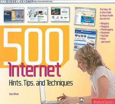 Paperback 500 Digital Hints, Tips, & Techniques for Every Internet User: All-in-One Guide to Those Inside Secrets for Blogging, Vlogging, Photologging, MySpace, ... Flickr, Facebook, eBay, Google, and More! Book