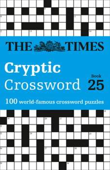 Paperback The Times Cryptic Crossword: Book 25: 100 World-Famous Crossword Puzzles Volume 25 Book