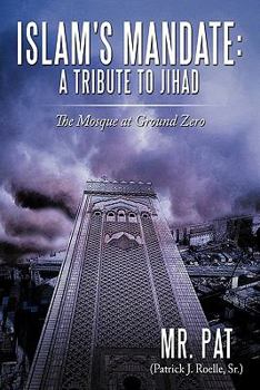 Paperback Islam's Mandate: A Tribute to Jihad: The Mosque at Ground Zero Book