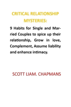 Paperback Critical Relationship Mysteries: 9 Habits for Single and Married Couples to spice up their relationship, Grow in love, Complement Assume liability and Book