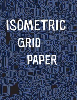 Isometric Grid Paper: 1/4" isometric graph paper, 8 1/2 x 11 inches, 200 pages