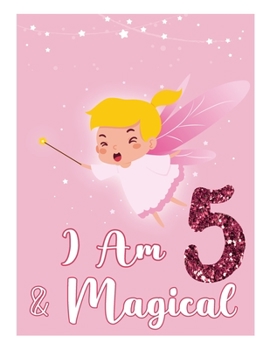 Paperback I am 5 & Magical: Birthday Journal Happy Birthday 5 Years Old - Journal for kids - 5 Year Old Christmas birthday gift Book