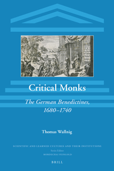 Hardcover Critical Monks: The German Benedictines, 1680-1740 Book