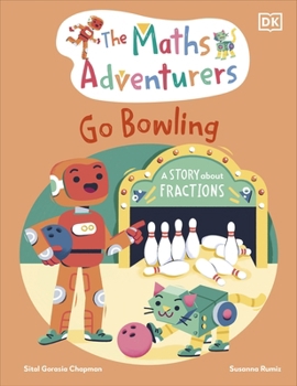 Hardcover DK Children The Maths Adventurers Go Bowling A Story About Fractions (The Math Adventurers). Book