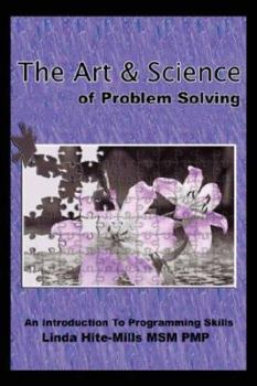 Paperback The Art and Science of Problem Solving: An Introduction to Programming Skills Book