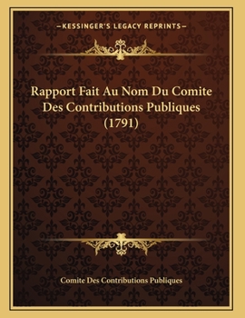 Paperback Rapport Fait Au Nom Du Comite Des Contributions Publiques (1791) [French] Book