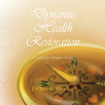 Paperback Dynamic Health Restoration: A Guide for Modern Times Book