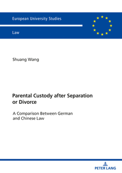 Paperback Parental Custody After Separation or Divorce: A Comparison Between German and Chinese Law Book