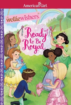 Ready to Be Royal - Book #13 of the WellieWishers