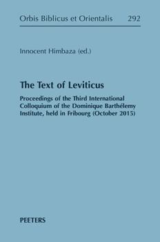 Hardcover The Text of Leviticus: Proceedings of the Third International Colloquium of the Dominique Barthelemy Institute, Held in Fribourg (October 201 Book