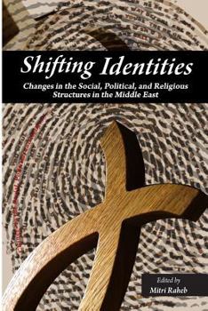 Paperback Shifting Identities: Changes in the Social, Political, and Religious Structures in the Arab World Book