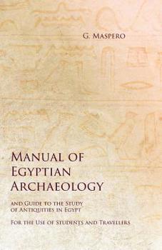 Paperback Manual of Egyptian Archaeology and Guide to the Study of Antiquities in Egypt - For the Use of Students and Travellers Book