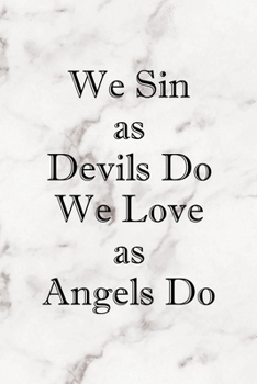 Paperback We Sin As Devils Do We Love As Angels Do: Notebook Journal Composition Blank Lined Diary Notepad 120 Pages Paperback Marble Sinner Book