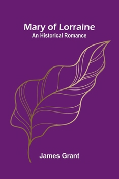 Paperback Mary of Lorraine: An historical romance Book