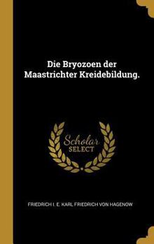 Hardcover Die Bryozoen der Maastrichter Kreidebildung. [German] Book