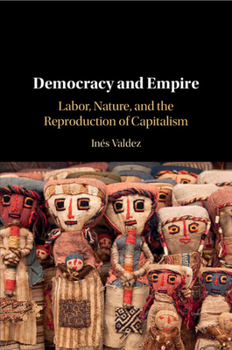 Democracy and Empire: Labor, Nature, and the Reproduction of Western Capitalism