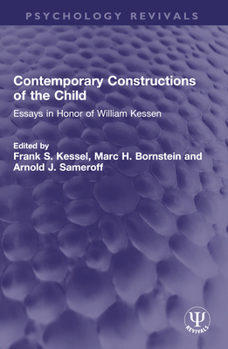 Contemporary Constructions of the Child: Essays in Honor of William Kessen