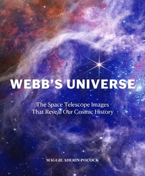 Hardcover Webb's Universe: The Space Telescope Images That Reveal Our Cosmic History Book