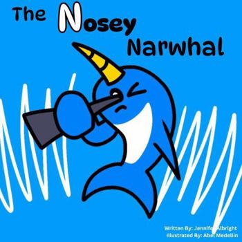 Paperback The Nosey Narwhal (Alphabet A-Z Feelings Series: Engaged Reading Publishing) Book