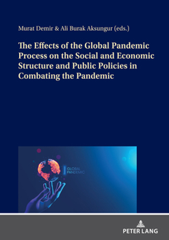 Paperback The Effects of the Global Pandemic Process on the Social and Economic Structure and Public Policies in Combating the Pandemic Book