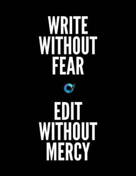 Write Without Fear Edit Without Mercy: Notebook for Writers with 150 Blank College Ruled Pages to Write a Novel, Drama or Poems | Large 8.5” x 11” (Letter Size) | Black Soft Cover