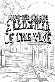 Paperback EXCLUSIVE COLORING BOOK Edition of Gertrude Atherton's A Daughter of the Vine: The Randolphs of Redwood Book