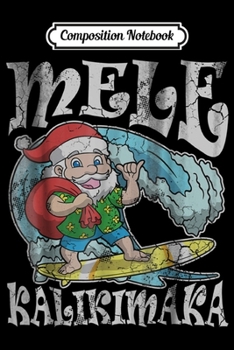 Composition Notebook: Christmas Mele Kalikimaka Santa Hawaii  Journal/Notebook Blank Lined Ruled 6x9 100 Pages