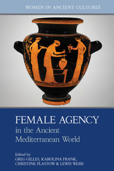 Paperback Female Agency in the Ancient Mediterranean World Book