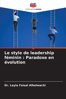 Paperback Le style de leadership féminin: Paradoxe en évolution [French] Book