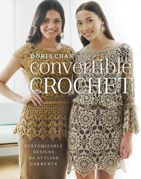 Paperback Convertible Crochet: Customizable Designs for Stylish Garments Book