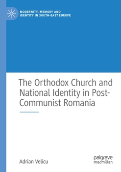 Paperback The Orthodox Church and National Identity in Post-Communist Romania Book