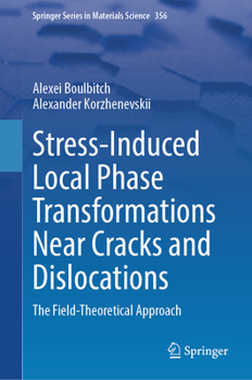 Hardcover Stress-Induced Local Phase Transformations Near Cracks and Dislocations: The Field-Theoretical Approach Book