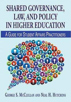 Paperback Shared Governance, Law, and Policy in Higher Education: A Guide for Student Affairs Book