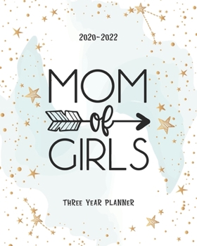 Mom Of Girls: Daily Planner Monthly Calendar 3 Year Schedule Organizer Agendas To Do List Notes Goal Birthday Mother's Day & Father's Day Gift