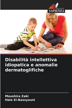 Disabilità intellettiva idiopatica e anomalie dermatoglifiche (Italian Edition)