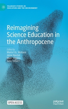 Hardcover Reimagining Science Education in the Anthropocene Book