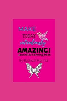 Paperback Make Today Ridiculously Amazing!: Journal & Coloring Book