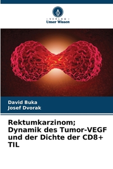 Paperback Rektumkarzinom; Dynamik des Tumor-VEGF und der Dichte der CD8+ TIL [German] Book