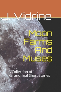 Paperback Moon Farms And Muses: A Collection of Paranormal Short Stories Book