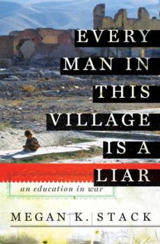Hardcover Every Man in This Village Is a Liar: An Education in War Book