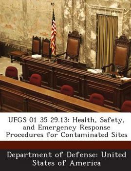 Paperback Ufgs 01 35 29.13: Health, Safety, and Emergency Response Procedures for Contaminated Sites Book