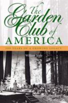 Hardcover The Garden Club of America: 100 Years of a Growing Legacy Book