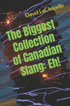 The Biggest Collection of Canadian Slang: Eh!