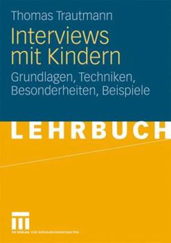 Paperback Interviews Mit Kindern: Grundlagen, Techniken, Besonderheiten, Beispiele [German] Book